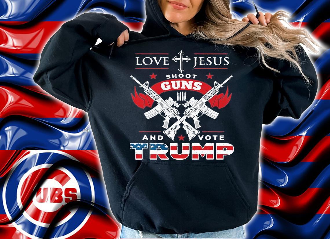 Love Jesus Shoot Guns Vote Trump Vintage T-Shirt hoodie