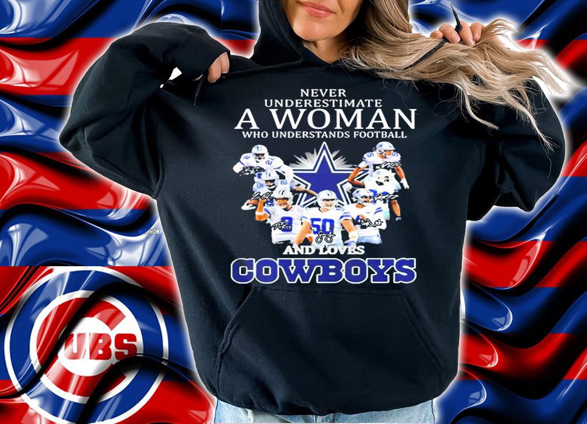 Never Underestimate A Woman Who Understands Football And Loves Dallas Cowboys Signatures Shirt hoodie
