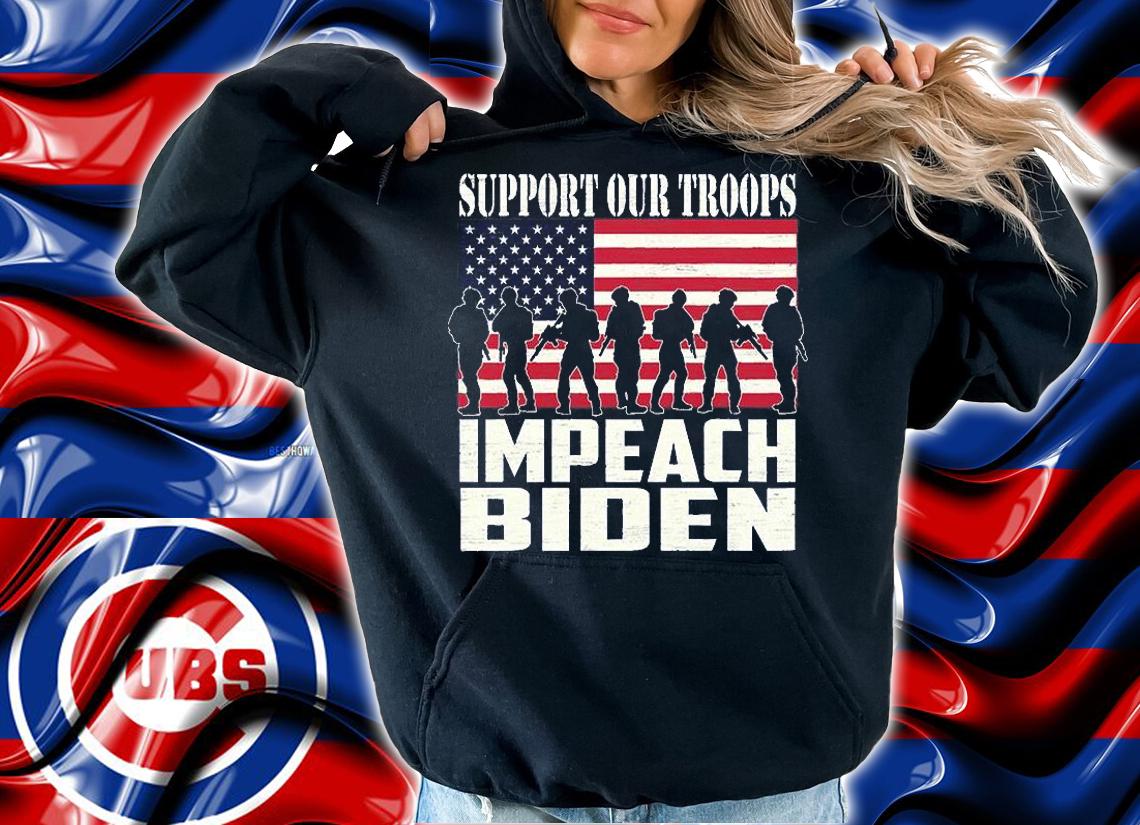 Support Our Troops Impeach Biden American Flag T-Shirt hoodie