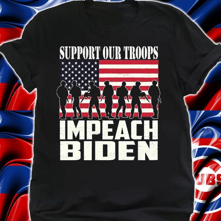 Support Our Troops Impeach Biden American Flag T-Shirt shirt