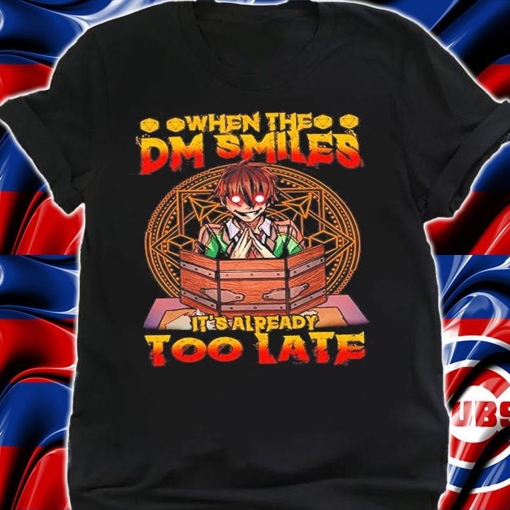 When The Sm Smiles It's Already Too Late T-Shirt shirt