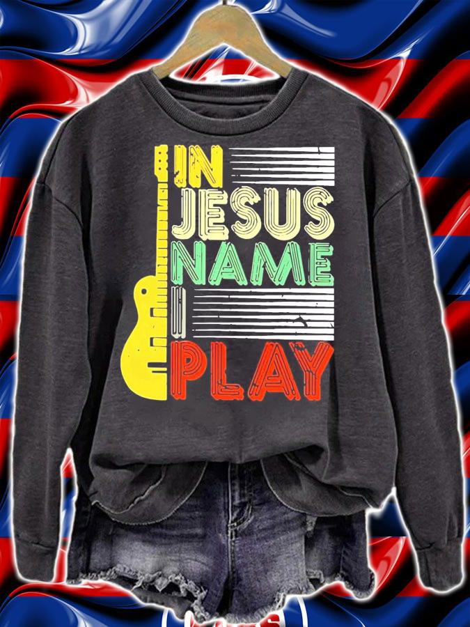 Guitar in Jesus name I play shirt sweatshirt