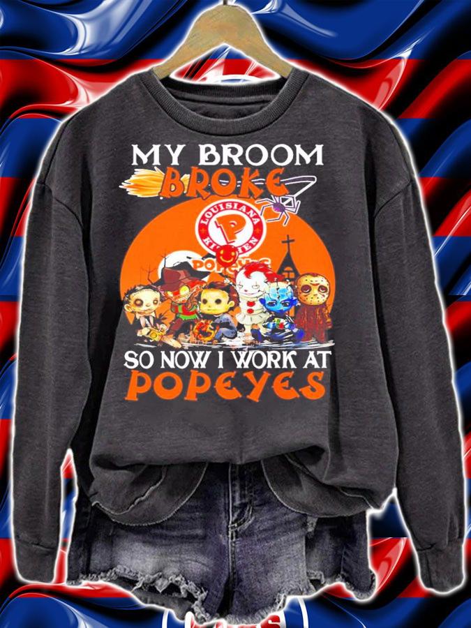 Horror My Broom Broke Outback So Now I Work At Popeyes Shirt sweatshirt