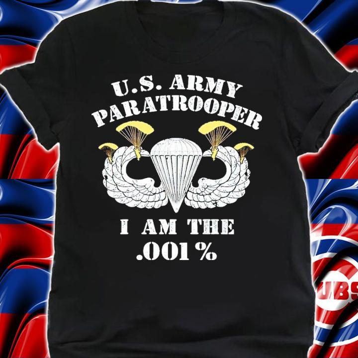 US Army Paratrooper I Am .001% Shirt