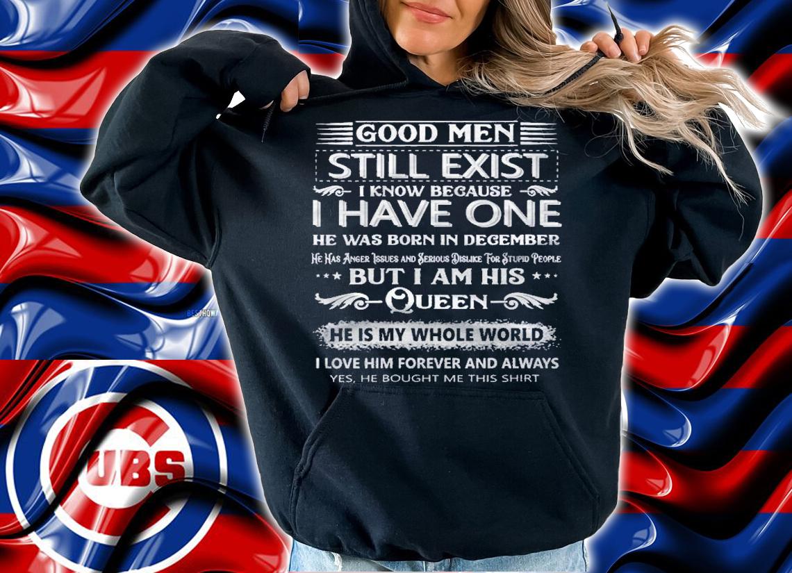 Good Men Still Exist I Know Because I Have One In December Husband Shirt hoodie