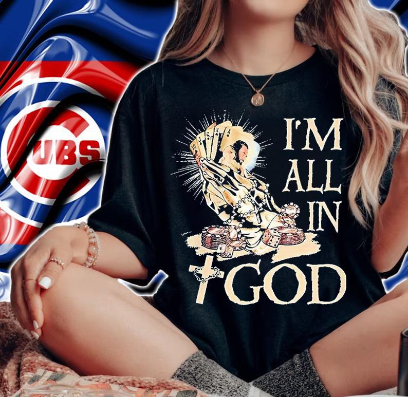 Jesus I'm all in God T-shirt woman shirt