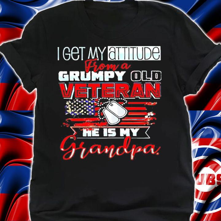 I get my attitude from a grumpy old veteran he is my grandpa shirt shirt