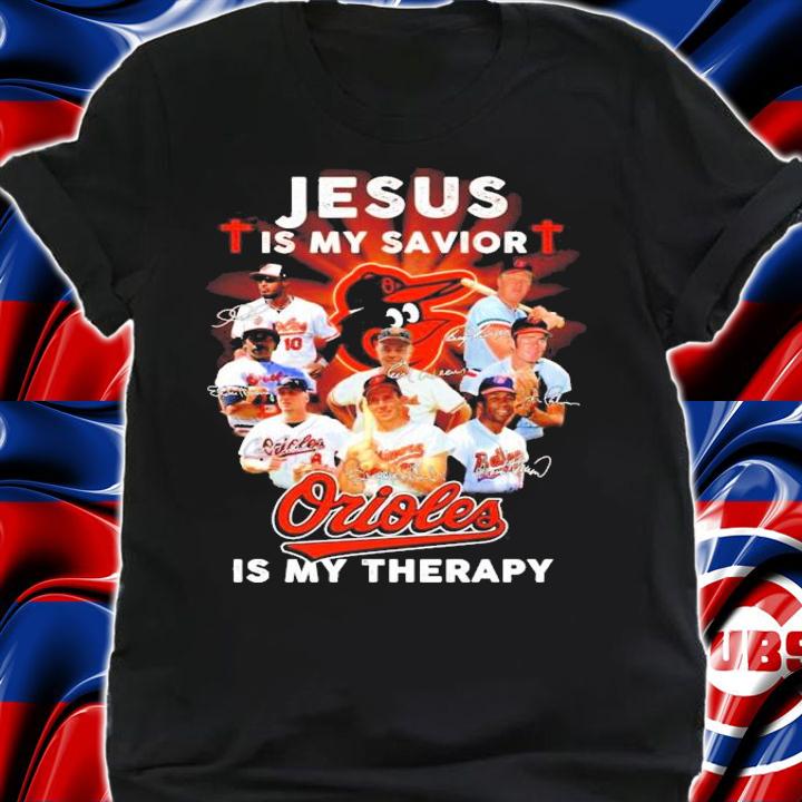 Jesus is my savior Orioles is my therapy signatures shirt shirt