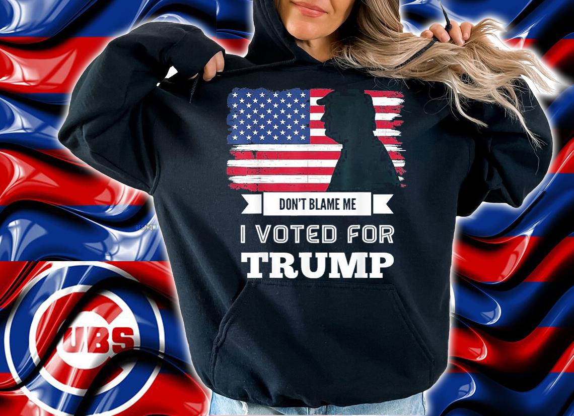 Don't Blame Me I Voted For Trump Distressed Vintage Flag T-Shirt hoodie