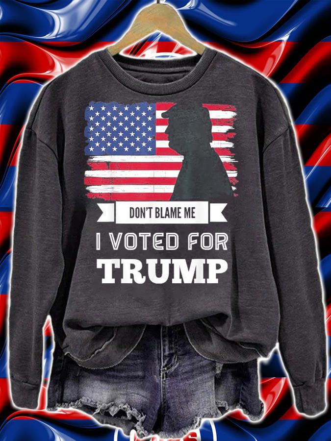 Don't Blame Me I Voted For Trump Distressed Vintage Flag T-Shirt sweatshirt