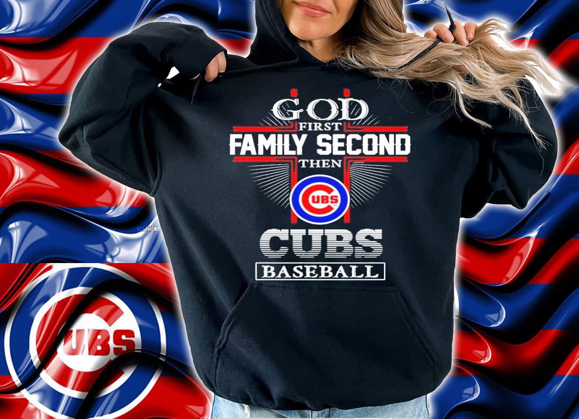 God first Family Second the Cubs baseball shirt