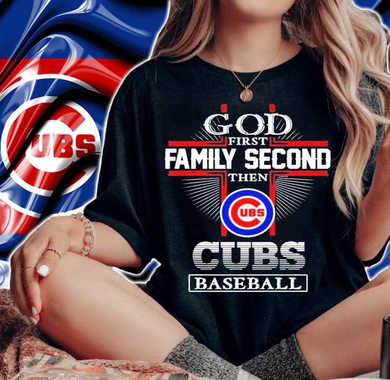 God first Family Second the Cubs baseball shirt