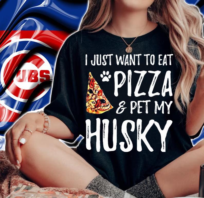 I Just Want To Eat Pizza And Pet My Husky Dog Mom T-Shirt woman shirt