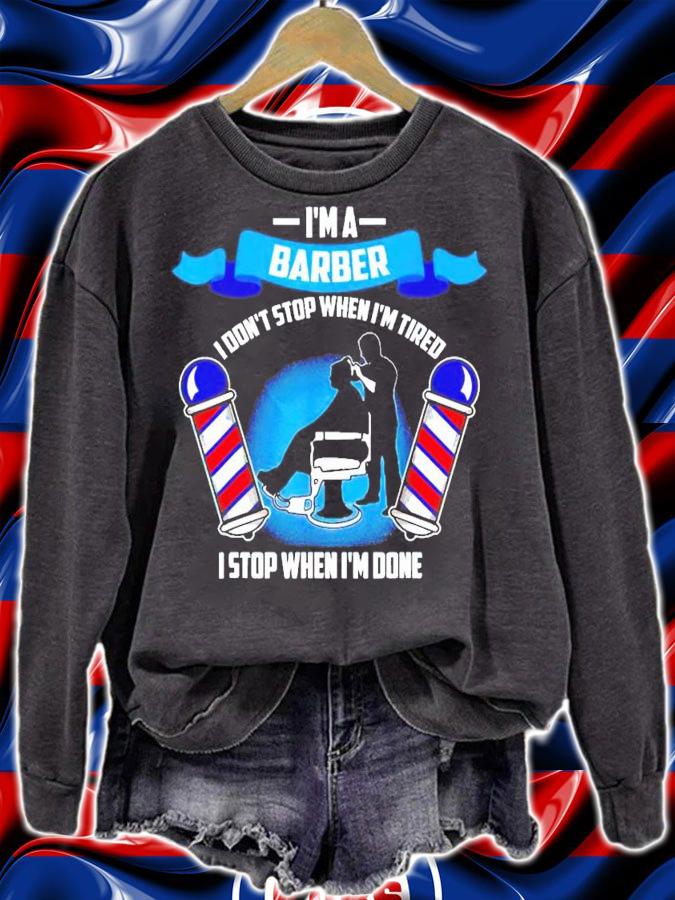 Im A Barber I Don't Stop When I'm Tired shirt