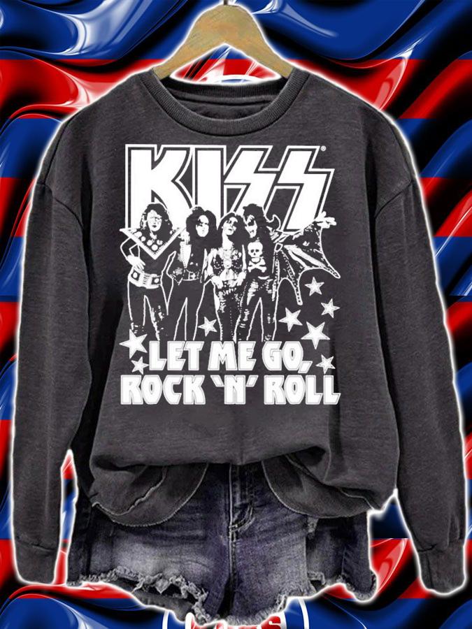 Kiss let me go Rock N Roll shirt sweatshirt