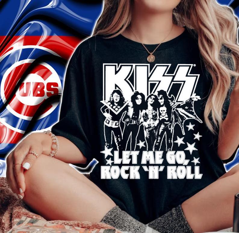 Kiss let me go Rock N Roll shirt woman shirt