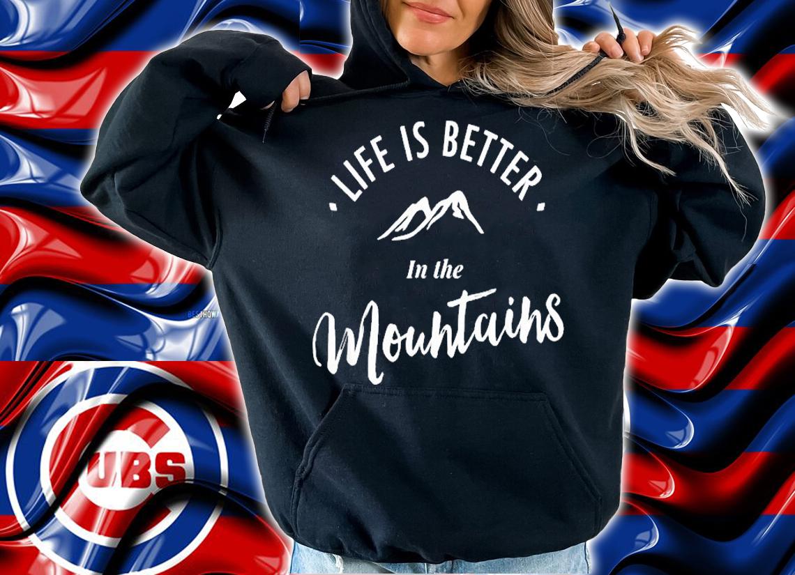 Life is Better in the Mountains T-Shirt