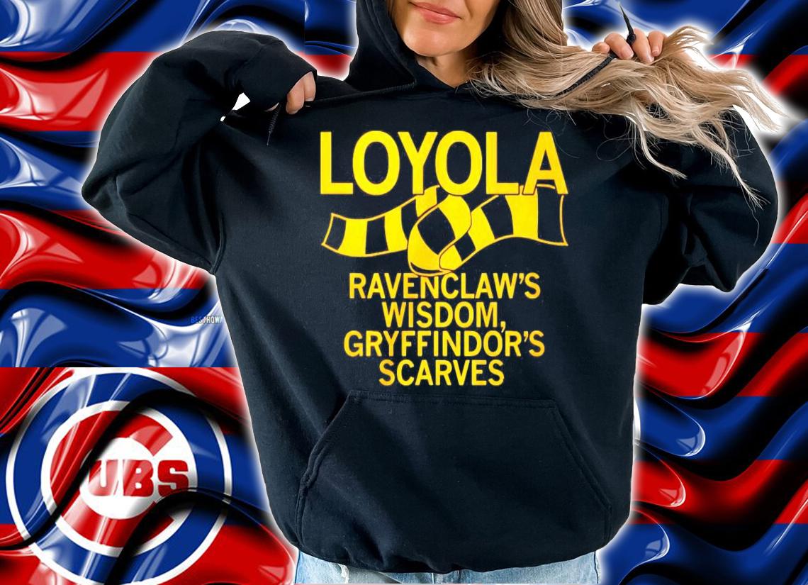 Loyola ravenclaw's wisdom gryffindor's scarves shirt