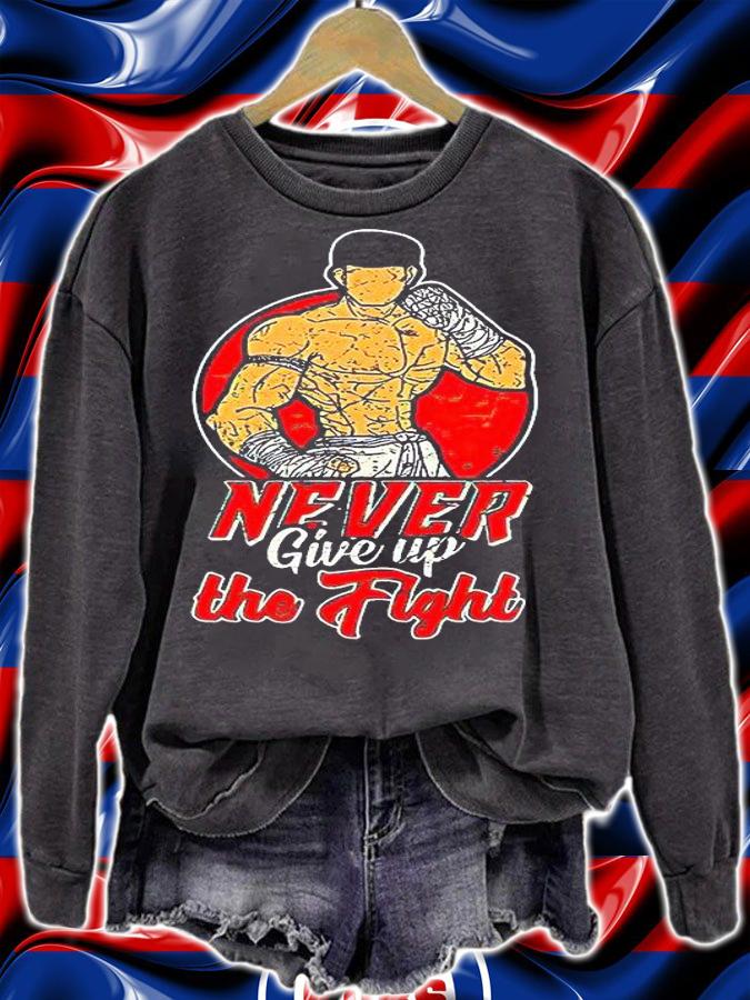 Martial meme never give up the fight T-shirt sweatshirt