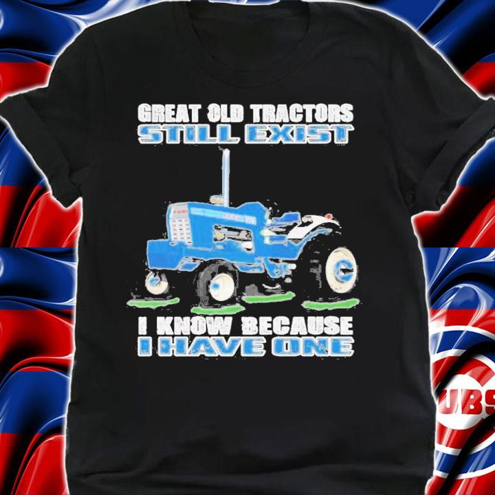 Men's great old tractors still exist I know because I have one shirt