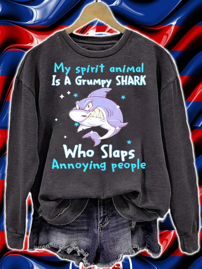 My spirit animal is a grumpy shark who slaps annoying people shirt sweatshirt