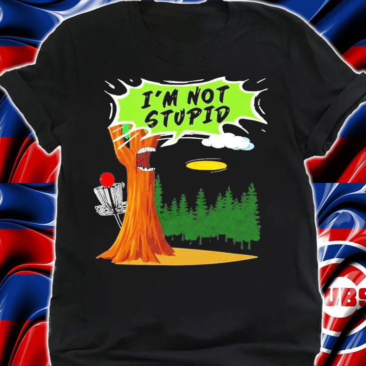 Original Disc Golf I'm Not Stupid shirt shirt