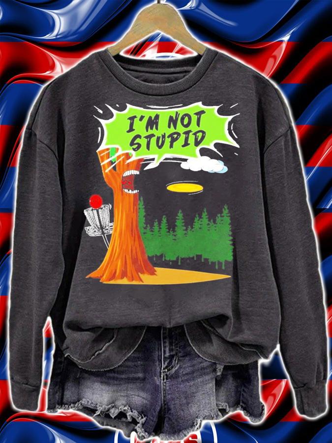 Original Disc Golf I'm Not Stupid shirt sweatshirt