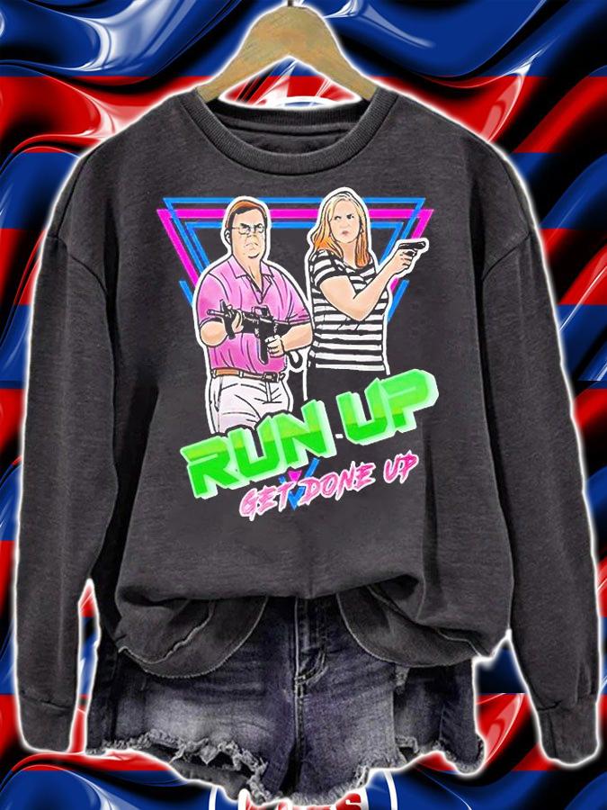 Run up get done up T-shirt sweatshirt