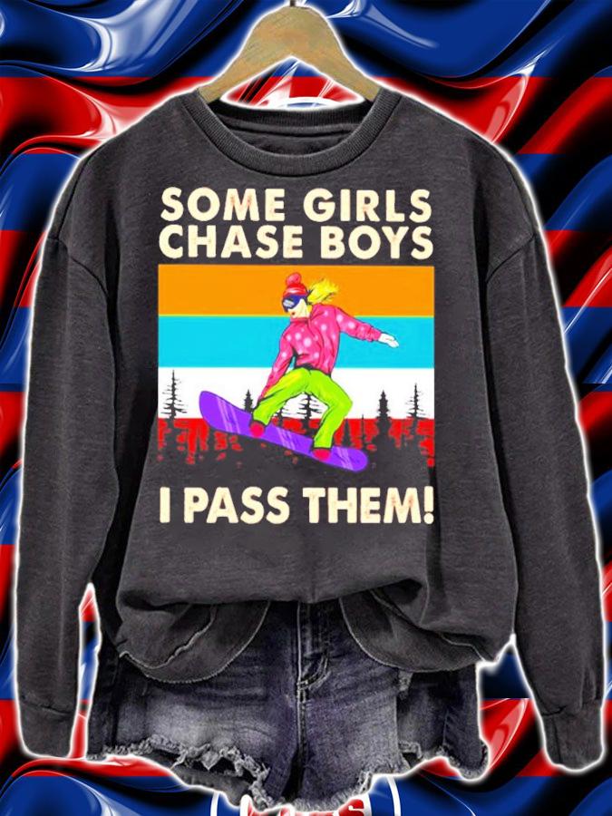 Some girls chase boys I pass them vintage shirt sweatshirt