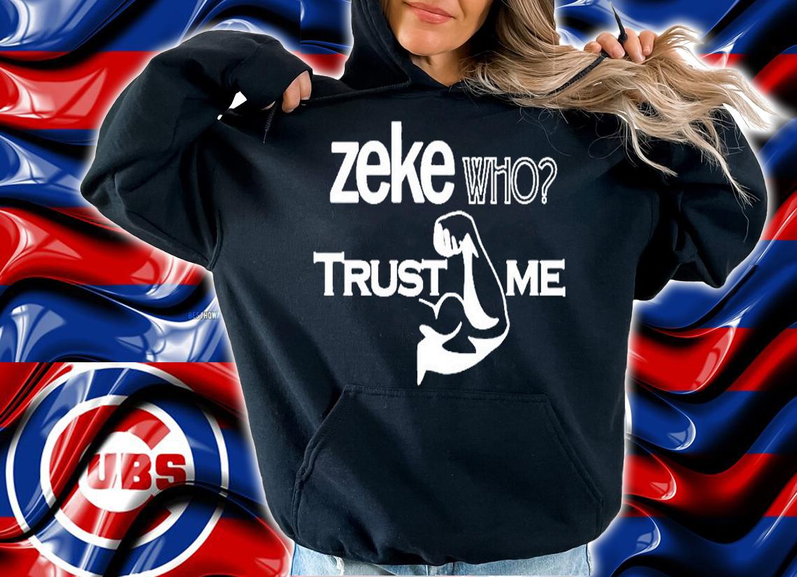 Zeke Who Trust Me T-Shirt hoodie