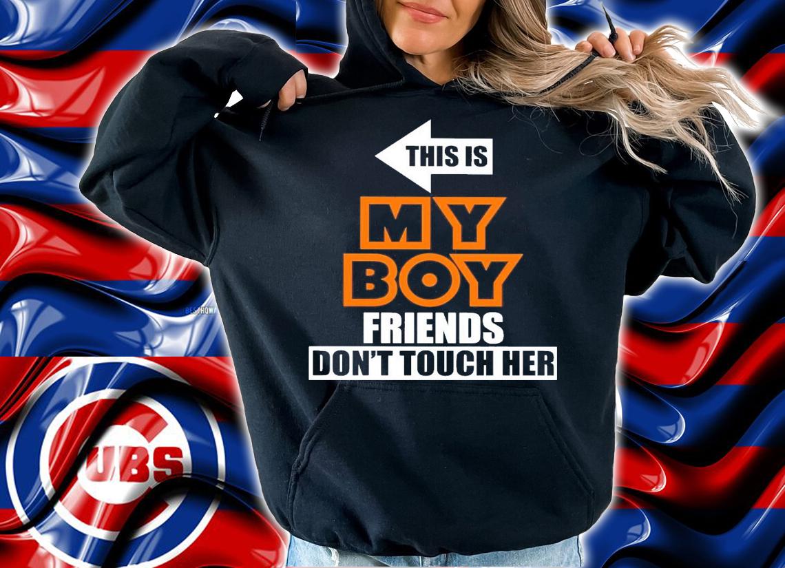 This is my boy friends don't touch her shirt hoodie