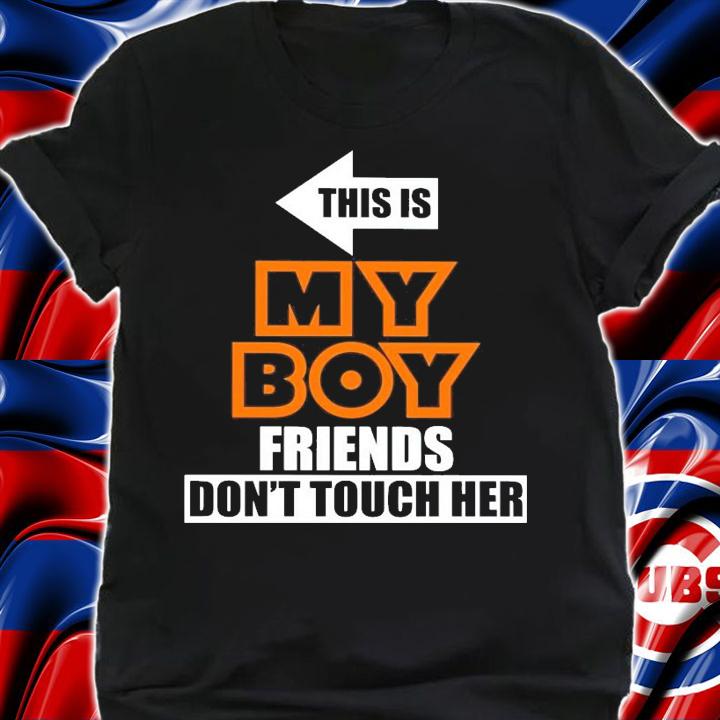 This is my boy friends don't touch her shirt shirt