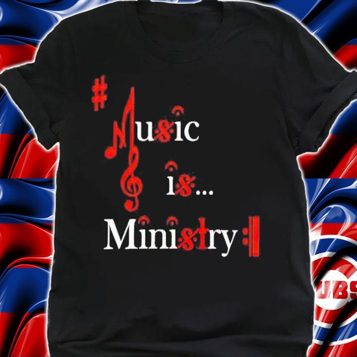 Music is ministry shirt