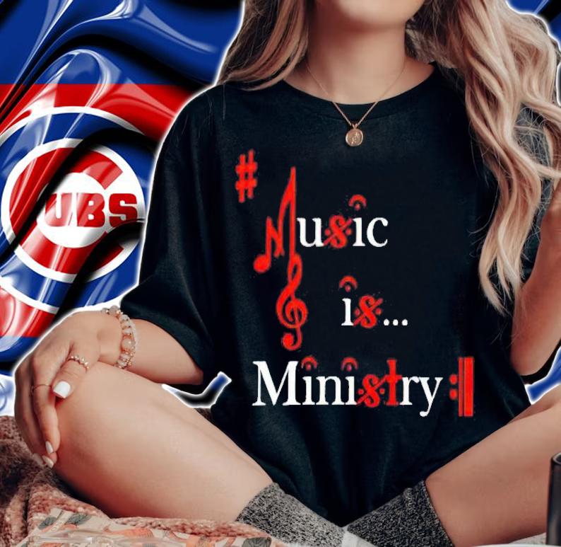 Music is ministry shirt