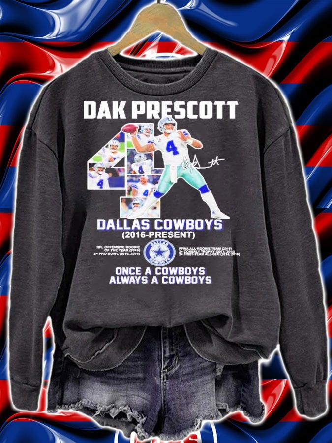 Dak Prescott Dallas Cowboys 2016 present once a Cowboys always a cowboys shirt sweatshirt