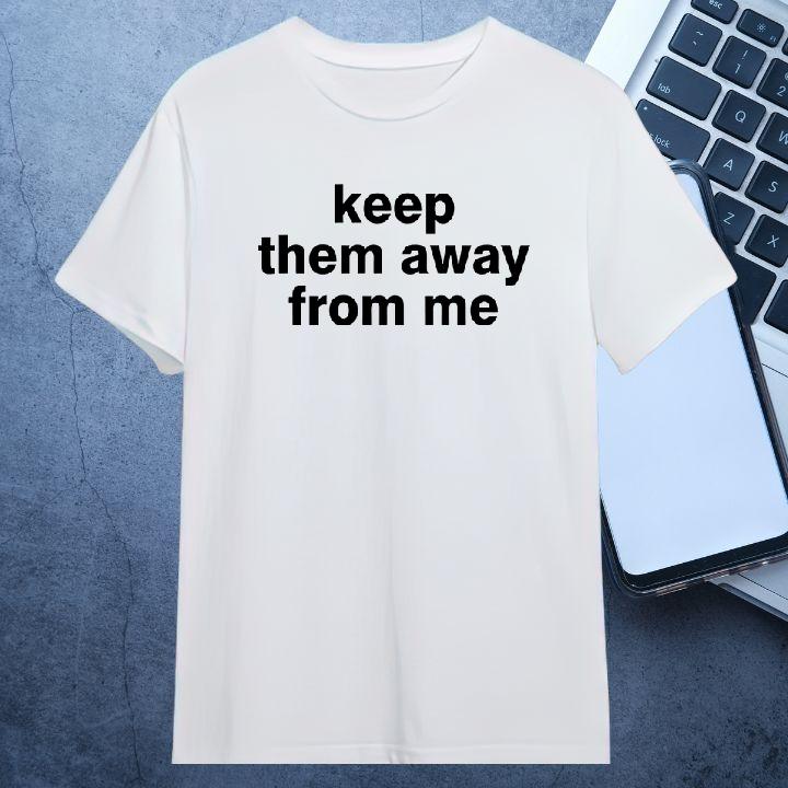 Kendrick Lamar Keep Them Away From Me Shirt
