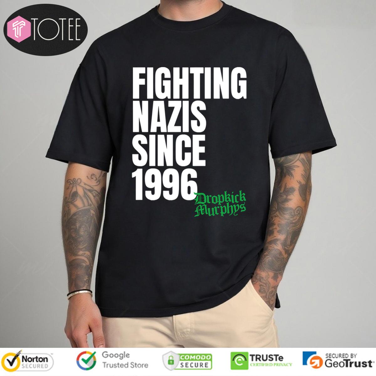 Dropkick Murphys Fighting Nazis Since 1996 Shirt