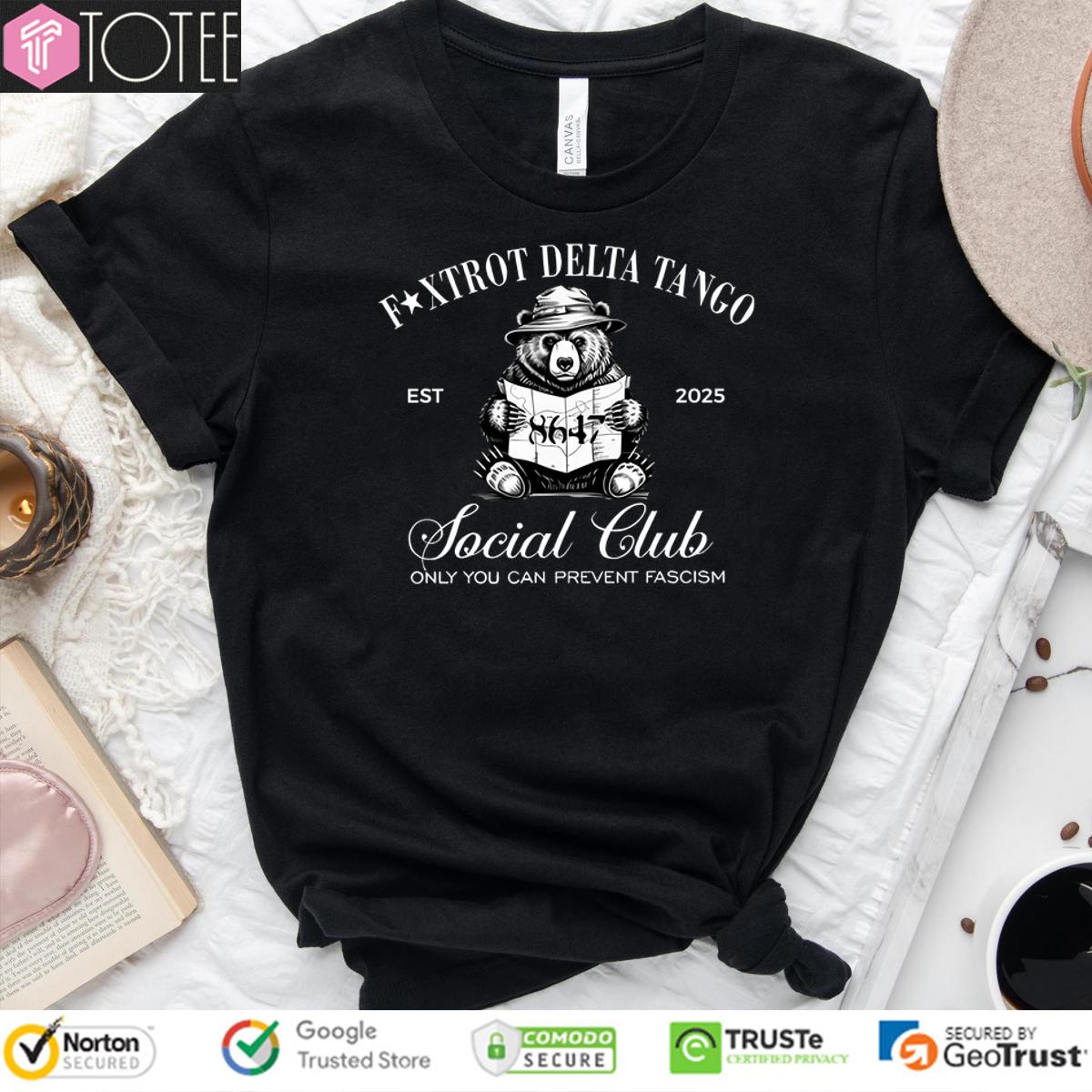 Smokey Bear Foxtrot Delta Tango Est 2025 Social Club Only You Can Prevent Fascism Shirt