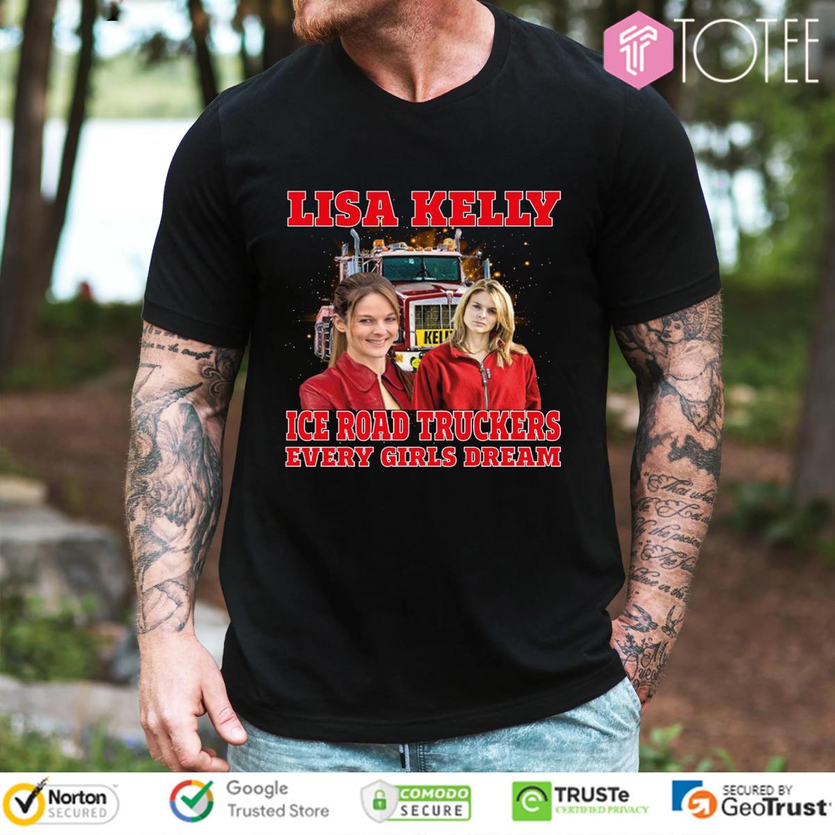 Lisa Kelly Ice Road Truckers Every Girls Dream T-Shirt