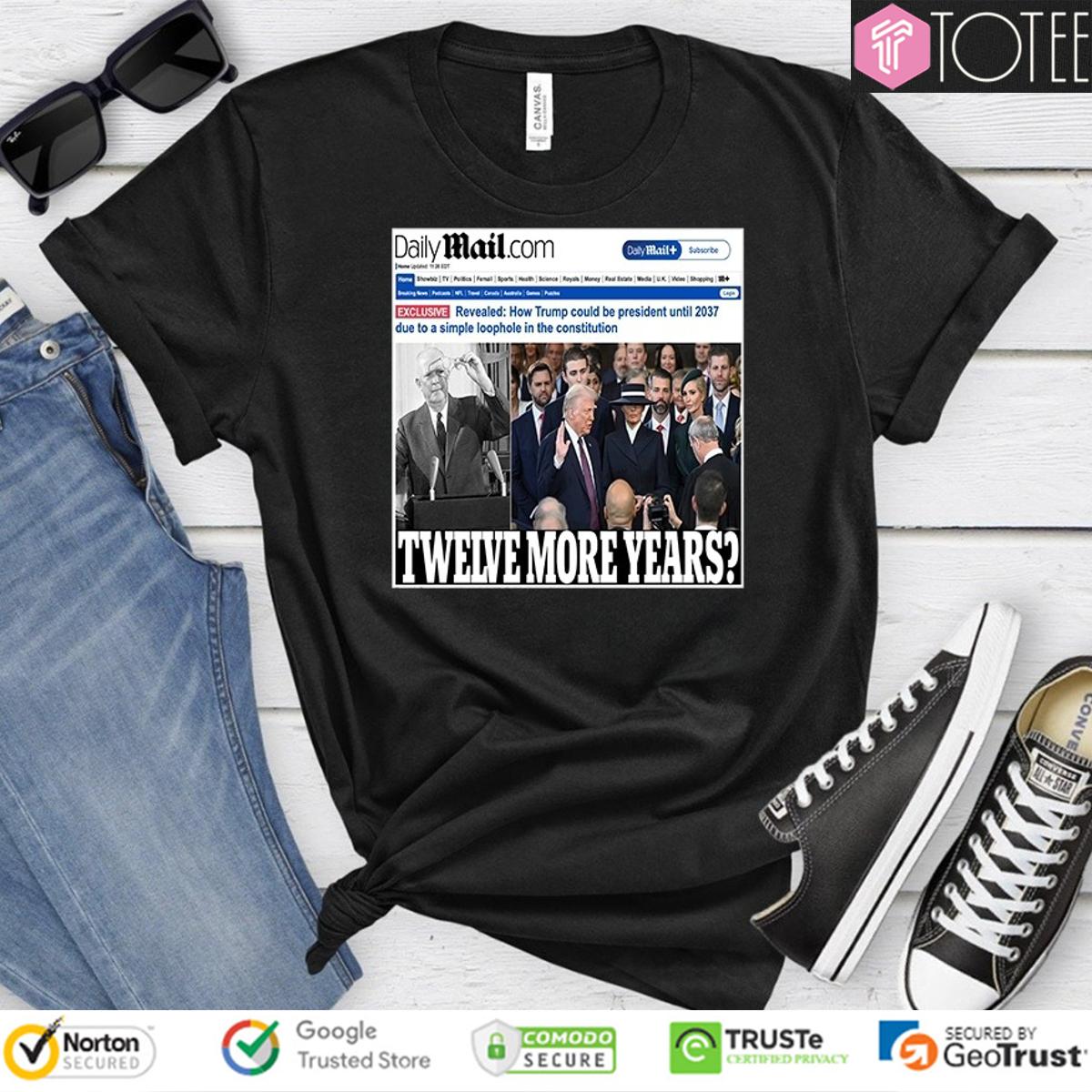 Daily Mail Twelve More Years Trump News T-Shirt