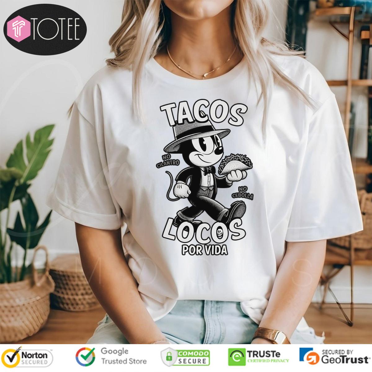 Tacos Locos Por Vida No Cilantro No Cebolla Old School Shirt 