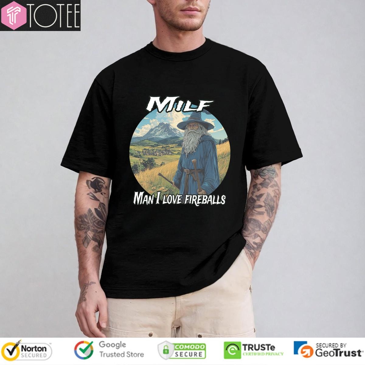 Wizard Milf Man I Love Fireballs t-shirt