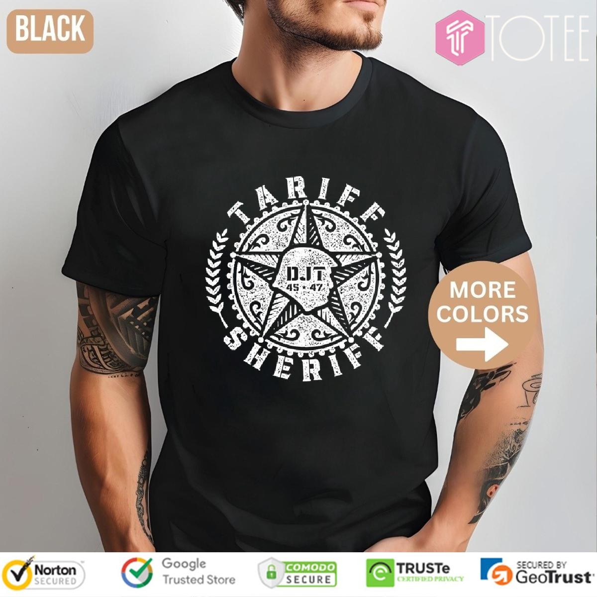 Tariff Sheriff Badge Donald Trump 45 47 T-shirt