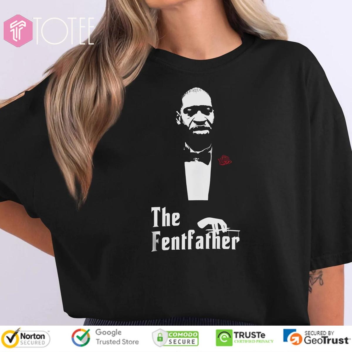The Fentfather George Floyd Parody Godfather T-shirt