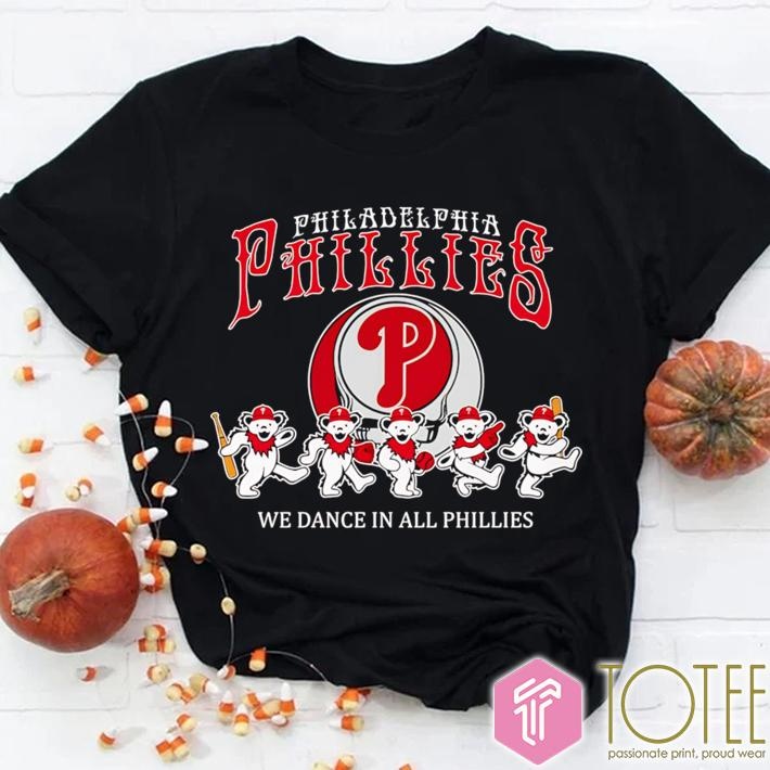 We Dance In All Phillies Grateful Dead Philadelphia Phillies Baseball T-shirt