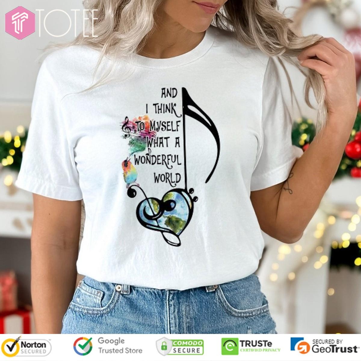 And I Think To Myself What A Wonderful World T-shirt