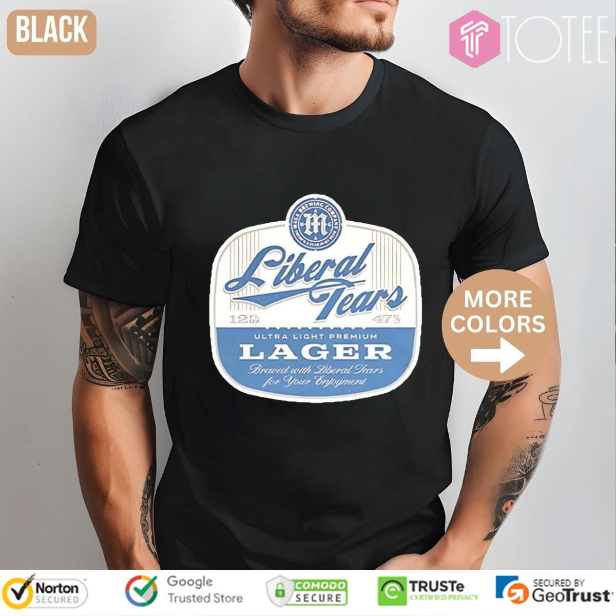 Liberal Tears Ultra Light Premium Lager Beer T-shirt
