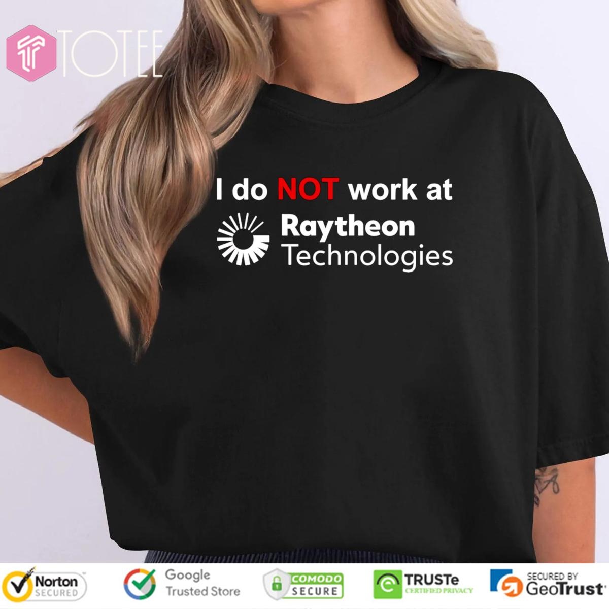 I Do Not Work At Raytheon Technologies T-shirt