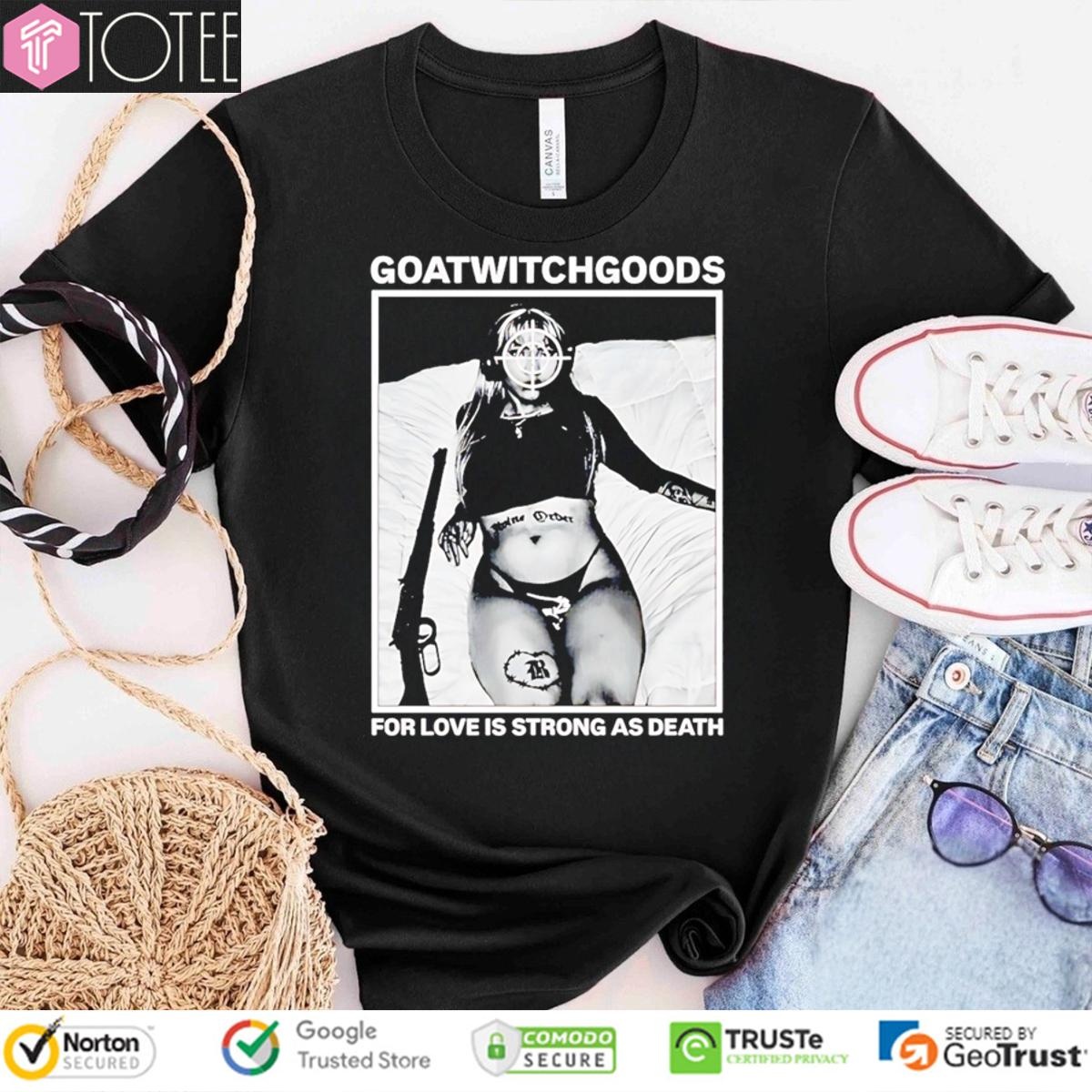 Goat Witch Goods For Love Is Strong As Death T-shirt